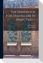 The Handbook For Travellers In Spain, Part 1