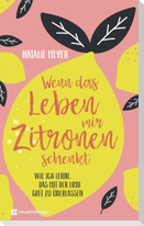 Wenn das Leben mir Zitronen schenkt