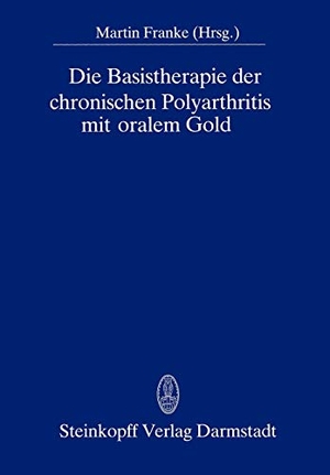 Franke, M. (Hrsg.). Die Basistherapie der chronischen Polyarthritis mit oralem Gold. Steinkopff, 1986.