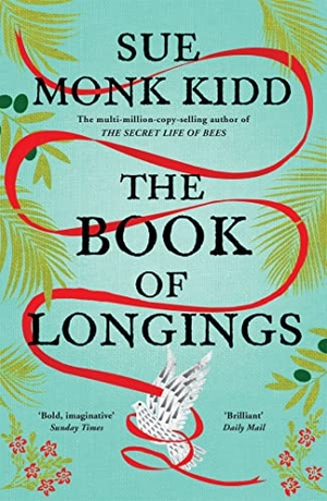 Kidd, Sue Monk. The Book of Longings. Headline, 2021.