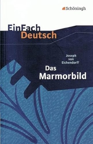 Eichendorff, Joseph von. Das Marmorbild. EinFach Deutsch Textausgaben - Gymnasiale Oberstufe. Schoeningh Verlag, 2009.
