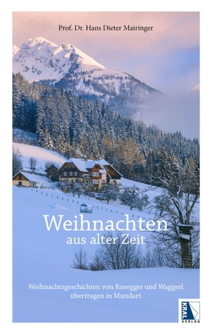 Mairinger, Hans Dieter. Weihnachten aus alter Zeit - Weihnachtsgeschichten von Rosegger und Waggerl übertragen in Mundart. Kral Gesellschaft m.b.H., 2026.