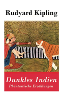 Dunkles Indien. Phantastische Erzählungen