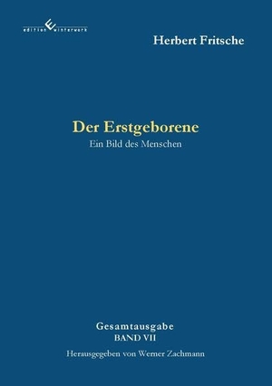Fritsche, Herbert. Der Erstgeborene  Ein Bild des Menschen - 2. Auflage. Winterwork, 2026.