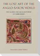 The Lost Art of the Anglo-Saxon World