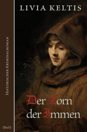Keltis, Livia. Der Zorn der Immen - Historischer Kriminalroman. Bildung & Geschichte(n), 2023.