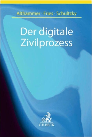 Althammer, Christoph / Martin Fries et al (Hrsg.). Der digitale Zivilprozess - Handbuch. C.H. Beck, 2026.