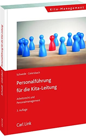 Geiersbach, Christine / Joachim Schwede. Personalführung für die Kita-Leitung - Arbeitsrecht, Recruiting und Personalmanagement. Link, Carl Verlag, 2023.