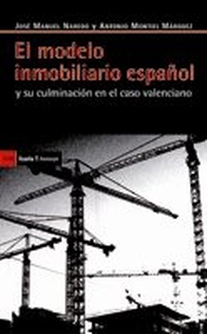Naredo, José Manuel / Antonio Montiel Marquez. El modelo inmobiliario español y su culminación en el caso valenciano. Icaria editorial, 2011.