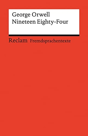 Orwell, George. Nineteen Eighty-Four - Englischer Text mit deutschen Worterklärungen. B2-C1 (GER). Reclam Philipp Jun., 2021.