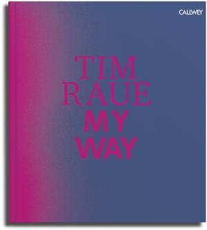 Raue, Tim. My Way - Von der Gosse zu den Sternen. Callwey GmbH, 2017.