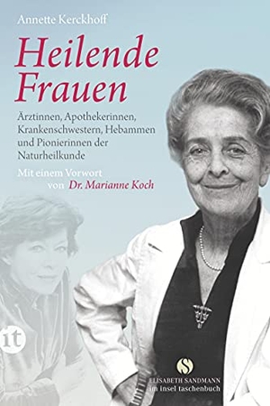 Kerckhoff, Annette. Heilende Frauen - Ärztinnen, Apothekerinnen, Krankenschwestern, Hebammen und Pionierinnen der  Naturheilkunde. Insel Verlag GmbH, 2014.