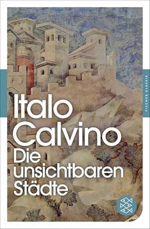 Calvino, Italo. Die unsichtbaren Städte. FISCHER Taschenbuch, 2013.