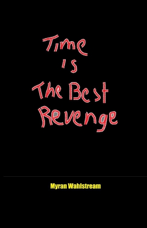 Wahlström, Myran / Myran Wahlstream. Time is the Best Revenge. Amazon Digital Services LLC - Kdp, 2025.