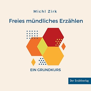 Zirk, Michl. Freies mündliches Erzählen - Ein Grundkurs. Der Erzählverlag, 2020.