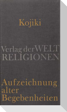 Kojiki - Aufzeichnung alter Begebenheiten
