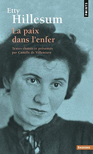 Hillesum, Etty. La paix dans l'enfer. Points, 2013.