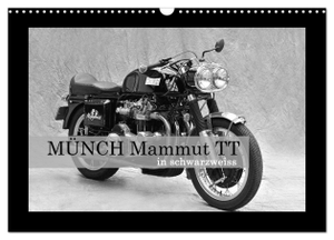 Laue, Ingo. Münch Mammut TT in schwarzweiss (Wandkalender 2024 DIN A3 quer), CALVENDO Monatskalender - Ein Motorrad, das seinem Namen alle Ehre macht. Calvendo, 2023.