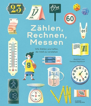 Thomas, Isabel / Klanten, Robert et al. Zählen, Rechnen, Messen - Wie Zahlen uns helfen die Welt zu verstehen. Gestalten, 2020.