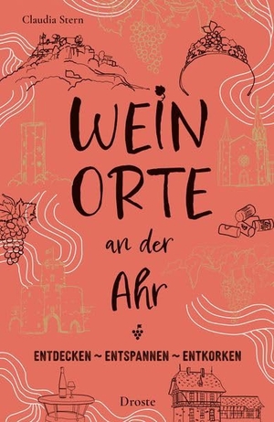 Stern, Claudia. Weinorte an der Ahr - Entdecken - Entspannen - Entkorken. Droste Verlag, 2026.
