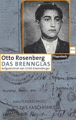 Rosenberg, Otto. Das Brennglas - Aufgezeichnet von Ulrich Enzensberger. Wagenbach Klaus GmbH, 2012.