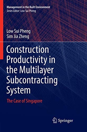 Jia Zheng, Sim / Low Sui Pheng. Construction Productivity in the Multilayer Subcontracting System - The Case of Singapore. Springer Nature Singapore, 2018.
