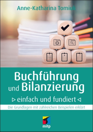 Tomiuk, Anne-Katharina. Buchführung und Bilanzierung - einfach und fundiert - Die Grundlagen mit zahlreichen Beispielen erklärt. MITP Verlags GmbH, 2024.