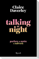 Talking at night. Ediz. italiana