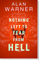 Nothing Left to Fear from Hell
