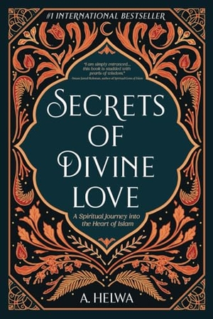 Helwa, A.. Secrets of Divine Love - A Spiritual Journey into the Heart of Islam. Naulit Inc., 2021.