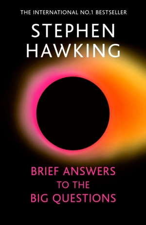 Hawking, Stephen. Brief Answers to the Big Questions - 'A beautiful little book by a brilliant mind' DAILY TELEGRAPH. Quercus Publishing Plc, 2026.
