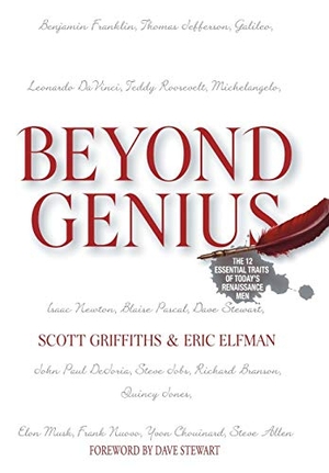 Griffiths, Scott / Eric Elfman. Beyond Genius - The 12 Essential Traits of Today's Renaissance Men. Author Solutions Inc, 2012.