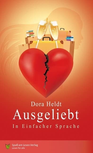 Heldt, Dora. Ausgeliebt - In Einfacher Sprache. Spaß am Lesen Verlag, 2017.