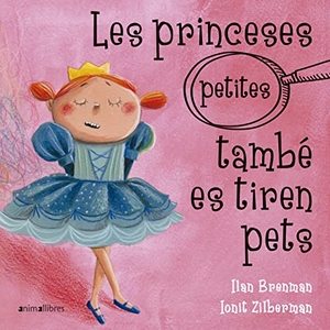 Brenman, Ilan. Les princeses (petites) també es tiren pets. Animallibres, S.L., 2019.
