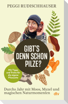 'Gibt's denn schon Pilze?'
