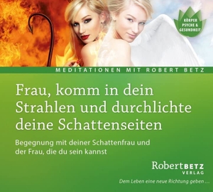 Betz, Robert T.. Frau, komm in dein Strahlen und durchlichte deine Schattenseiten - Begegnung mit deiner Schattenfrau und der Frau, die du sein kannst. Roberto & Philippo, Vlg., 2015.