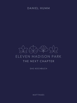 Humm, Daniel. Eleven Madison Park - The Next Chapter. Matthaes, 2019.