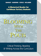 Blooming with the Pouis: A Rhetorical Reader for Caribbean Tertiary Students - Critical Thinking, Reading & Writing Across the Curriculum