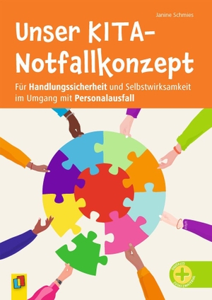 Schmies, Janine. Unser Kita-Notfallkonzept - Für mehr Handlungssicherheit und Selbstwirksamkeit im Umgang mit Personalausfall. Verlag an der Ruhr GmbH, 2024.