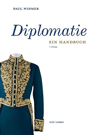 Widmer, Paul. Diplomatie - Ein Handbuch. NZZ Libro, 2018.