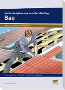 Mathe-Aufgaben aus dem Berufsalltag: Bau