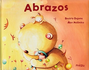 Dapena, Beatriz / Braulio Alejandro Meléndez Pérez. Abrazos. Ediciones Jaguar, 2018.