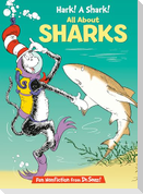Hark! A Shark! All About Sharks
