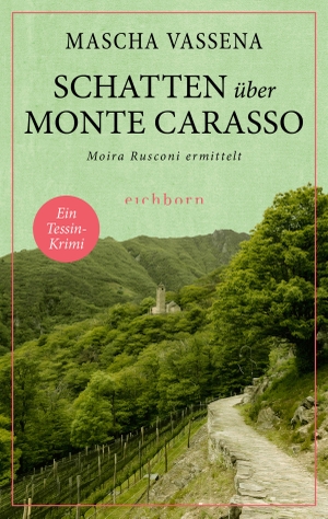Vassena, Mascha. Schatten über Monte Carasso - Moira Rusconi ermittelt. Ein Tessin-Krimi. Eichborn Verlag, 2024.