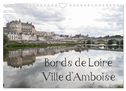 Bords de Loire Ville d'Amboise (Calendrier mural 2025 DIN A4 vertical), CALVENDO calendrier mensuel