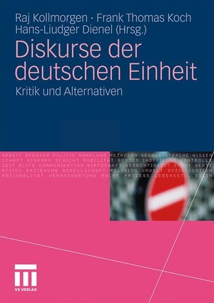 Kollmorgen, Raj / Hans-Liudger Dienel et al (Hrsg.). Diskurse der deutschen Einheit - Kritik und Alternativen. VS Verlag für Sozialwissenschaften, 2011.