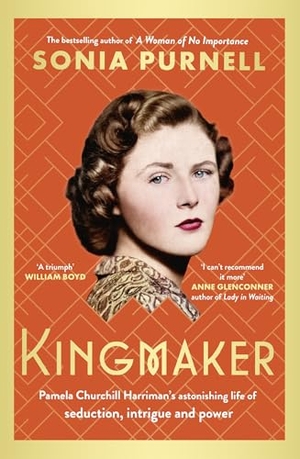 Purnell, Sonia. Kingmaker - Pamela Churchill Harriman's astonishing life of seduction, intrigue and power, from the bestselling author of A Woman of No Importance. Little, Brown Book Group, 2024.