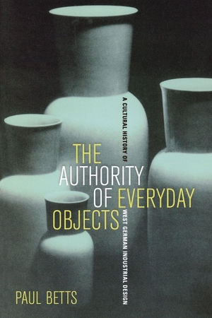 Betts, Paul. The Authority of Everyday Objects - A Cultural History of West German Industrial Design. UCAL POD, 2007.