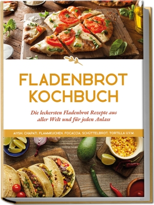Becker, Anna-Lena. Fladenbrot Kochbuch: Die leckersten Fladenbrot Rezepte aus aller Welt und für jeden Anlass - Aiysh, Chapati, Flammkuchen, Focaccia, Schüttelbrot, Tortilla u.v.m.. Edition Lunerion, 2023.