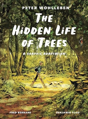 Wohlleben, Peter / Fred Bernard. The Hidden Life of Trees - A Graphic Adaptation : (of the International Bestseller). Greystone Books, 2024.